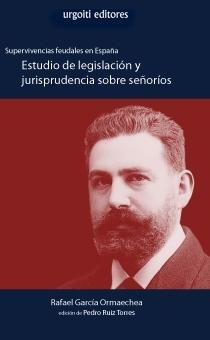 Supervivencias feudales en España. "Estudio de legislación y jurisprudencia sobre señoríos". 