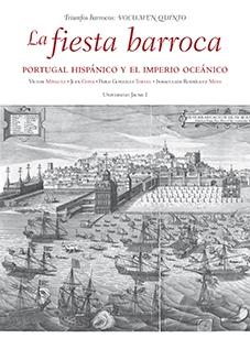 La fiesta barroca. Portugal Hispánico y el Imperio Oceánico