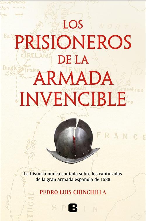 Los prisioneros de la Armada Invencible "La historia jamás contada sobre los capturados de la gran armada española de 1588". 