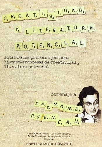 Creatividad y literatura potencial. Homenaje a Raymond Queneau "Actas de las Primeras Jornadas Hispano-Francesas de creatividad y literatura potencial". 