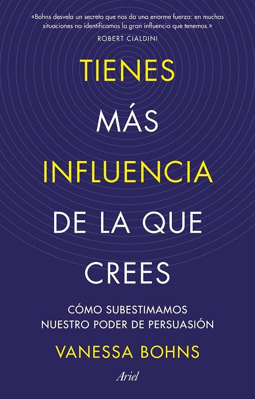 Tienes más influencia de la que crees "Cómo subestimamos nuestro poder de persuasión". 