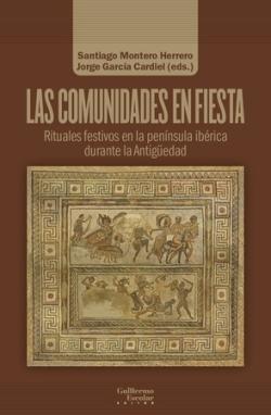 Las comunidades en fiesta "Rituales festivos en la península ibérica durante la Antigüedad"