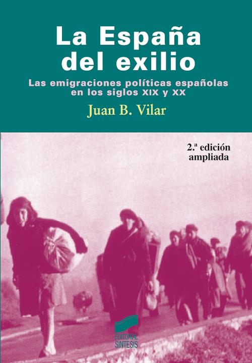 La España del exilio "Las emigraciones políticas españolas en los siglos XIX y XX". 
