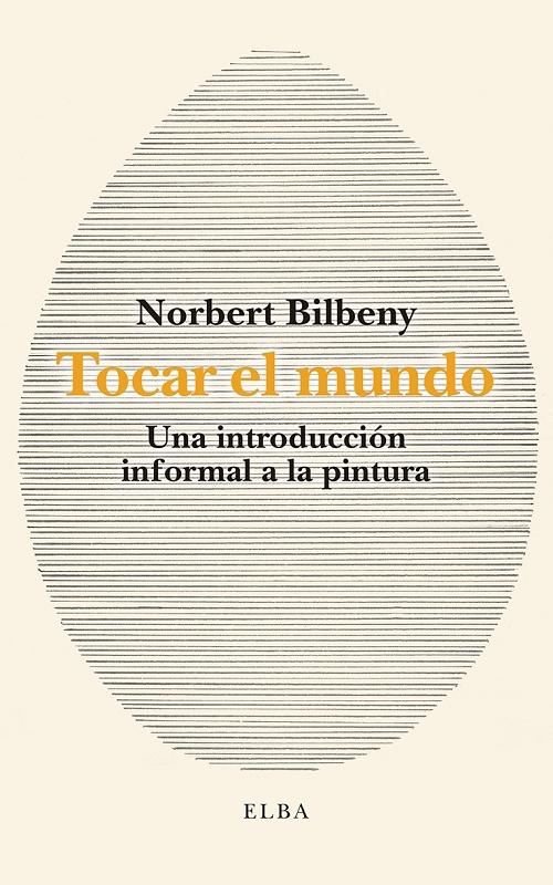 Tocar el mundo "Una introducción informal a la pintura"