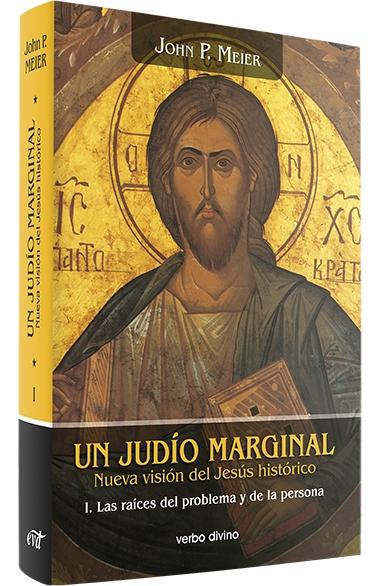 Un judio marginal. Nueva visión de Jesús histórico - I "Las raíces del problema y de la persona"