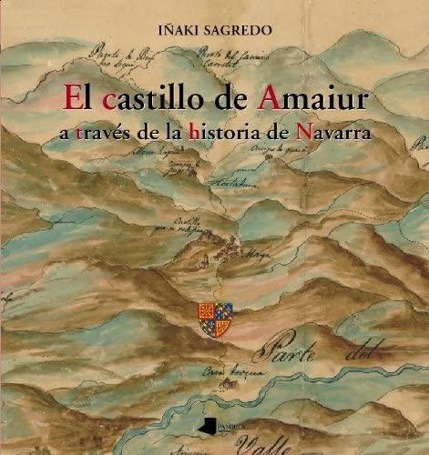 El castillo de Amaiur a través de la historia de Navarra. 