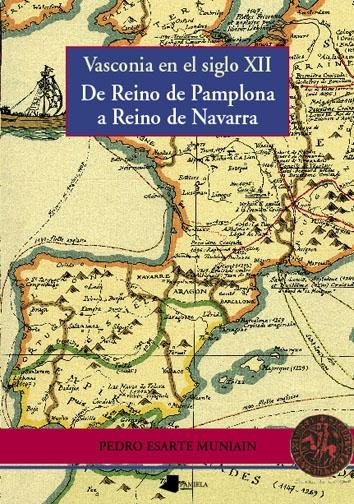 De Reino de Pamplona a Reino de Navarra "Vasconia en el siglo XII"