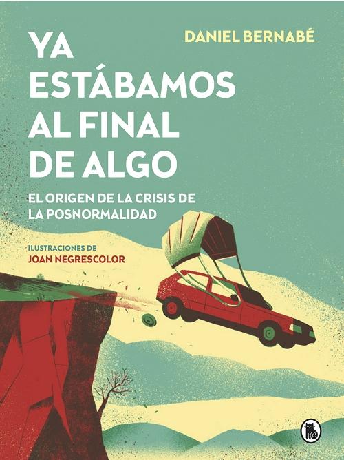 Ya estábamos al final de algo "El origen de la crisis de la posnormalidad". 