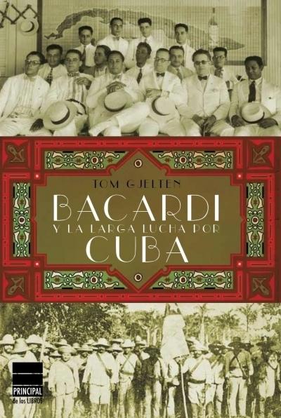 Bacardi y la larga lucha por Cuba. 