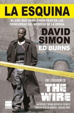 La esquina "El año que David Simon pasó en las trincheras del negocio de la droga". 