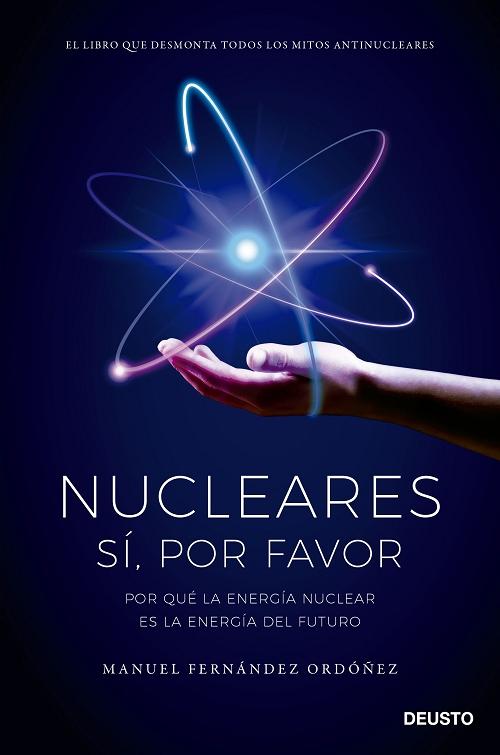 Nucleares: sí, por favor "Por qué la energía nuclear es la energía del futuro". 