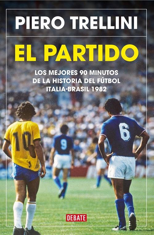 El partido "Los mejores 90 minutos de la historia del fútbol. Italia-Brasil 1982"