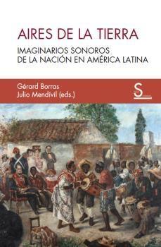 Aires de la Tierra "Imaginarios sonoros de la nación en América Latina". 
