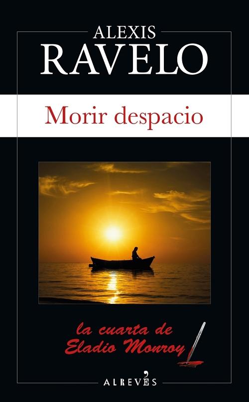 Morir despacio "(La cuarta de Eladio Monroy)". 