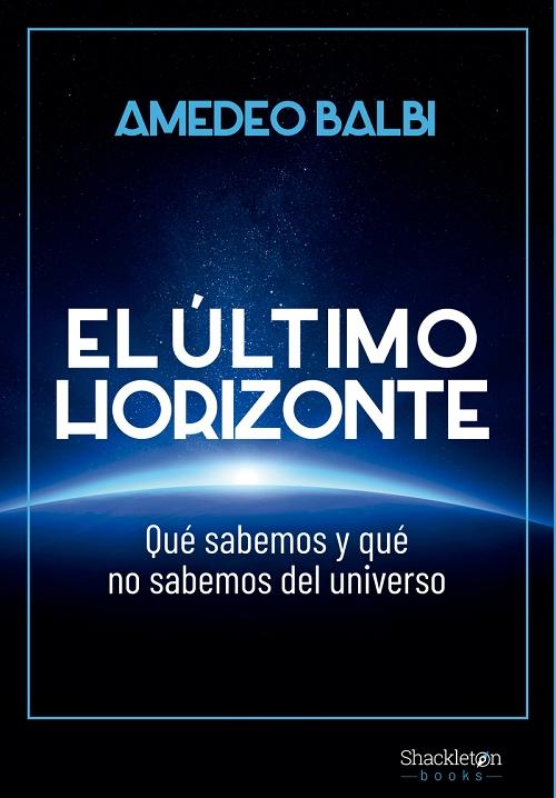 El último horizonte "Qué sabemos y qué no sabemos del universo".