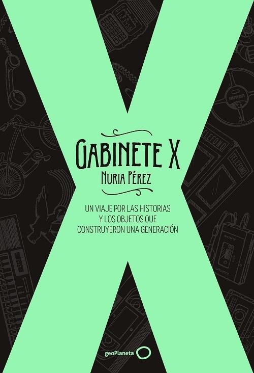 Gabinete X "Un viaje por las historias y los objetos que construyeron una generación"