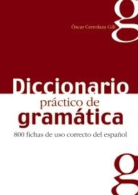 Diccionario práctico de gramática "800 fichas de uso correcto del español"