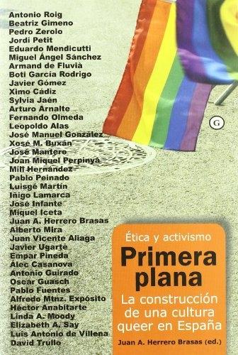 Primera plana. Etica y activismo "La construcción de una cultura queer en España"
