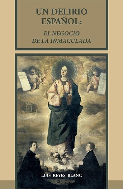 Un delirio español "El negocio de la Inmaculada". 