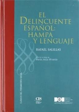El delincuente español: Hampa y lenguaje "Rafael Salillas, padre de la criminología social en España"