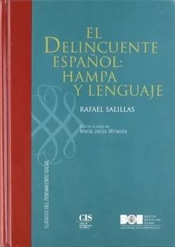 El delincuente español: Hampa y lenguaje "Rafael Salillas, padre de la criminología social en España"