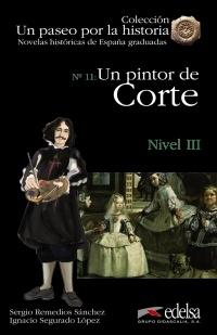 Un pintor de Corte "(Novelas históricas de España graduadas) Nivel III". 