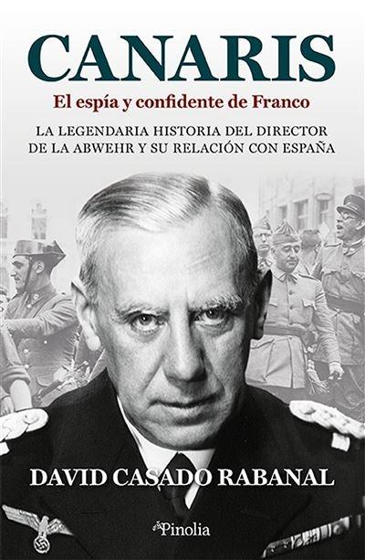 Canaris "El espía y confidente de Franco". 