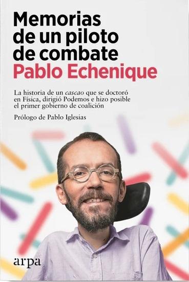 Memorias de un piloto de combate "La historia de un 'cascao' que se doctoró en Física, dirigió Podemos e hizo posible el primer gobierno..". 