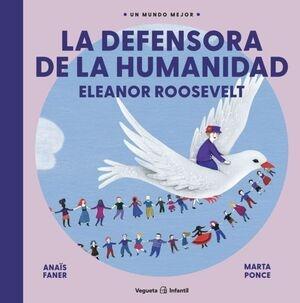 La defensora de la humanidad "Eleanor Roosevelt". 