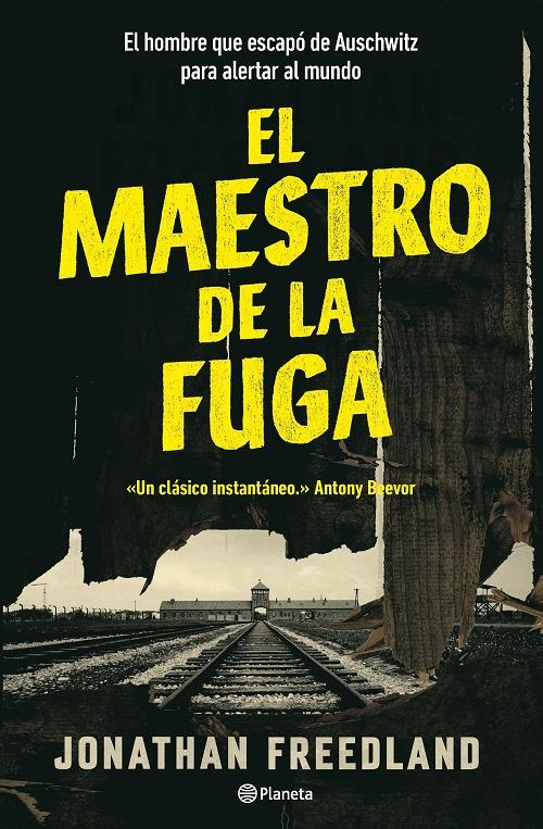 El maestro de la fuga "El hombre que escapó de Auschwitz para alertar al mundo". 