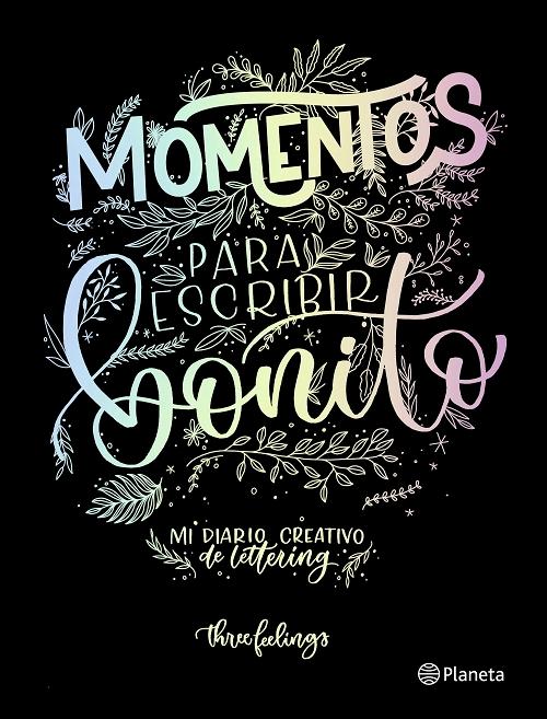 Momentos para escribir bonito "Mi diario creativo de lettering". 