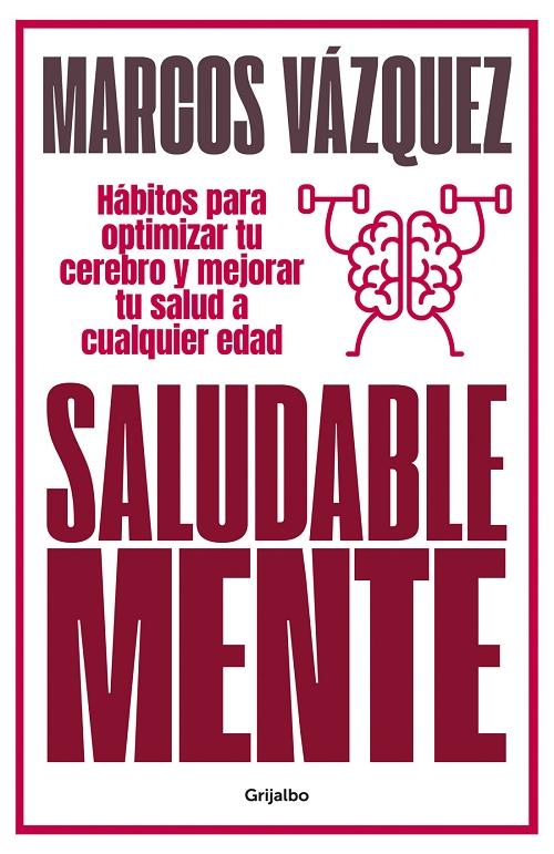 Saludable mente "Hábitos para optimizar tu cerebro y mejorar tu salud a cualquier edad"