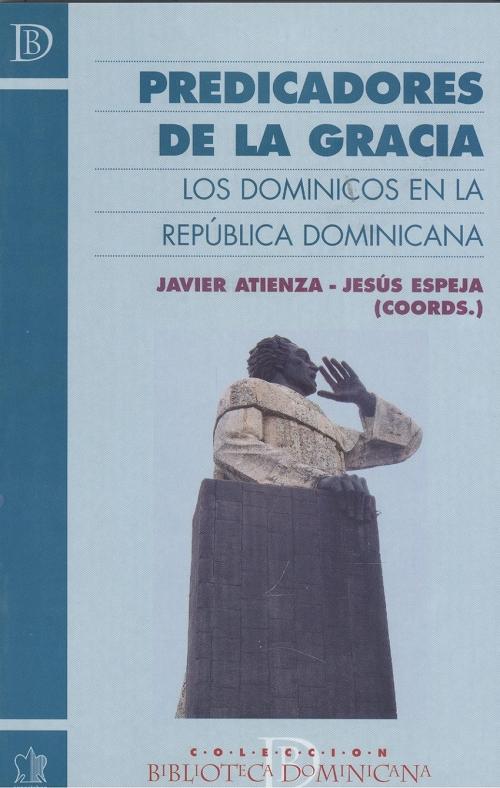 Predicadores de la gracia "Los dominicos en la República Dominicana". 