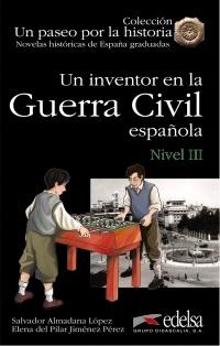 Un inventor en la guerra civil española "(Novelas históricas de España graduadas - Nivel III)"