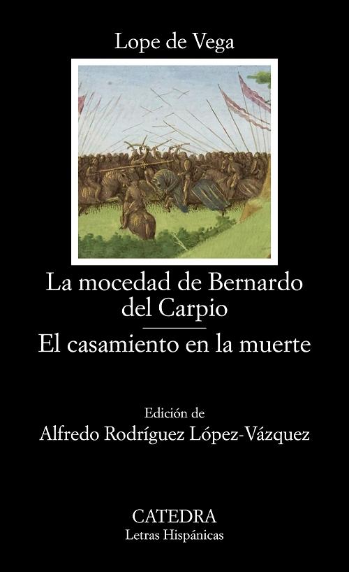 La mocedad de Bernardo del Carpio / El casamiento en la muerte. 