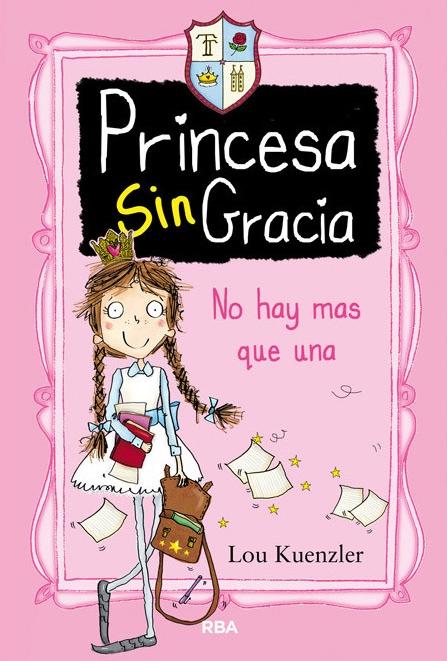 Princesa sin gracia - 1. No hay más que una. 