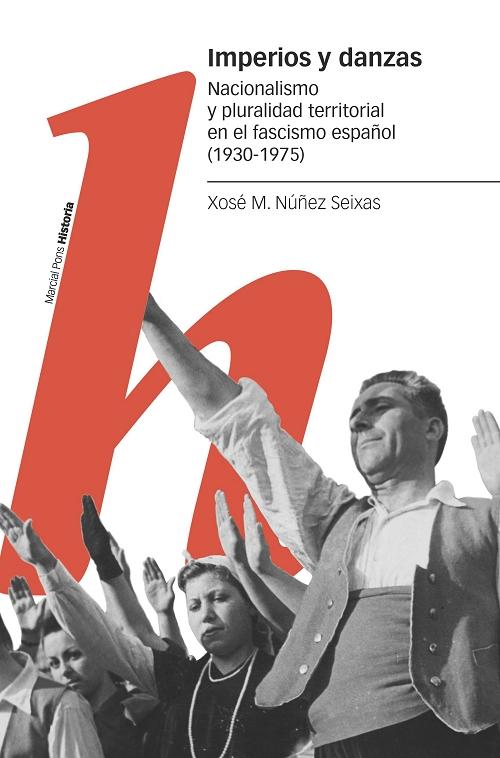 Imperios y danzas "Nacionalismo y pluralidad territorial en el fascismo español (1930-1975)". 