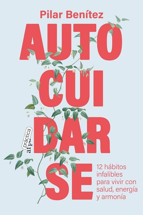 Autocuidarse "12 hábitos infalibles para vivir con salud, energía y armonía". 