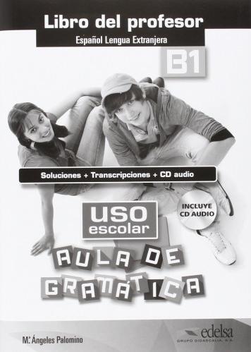 Uso escolar. Aula de gramática B1 - Libro del profesor "Soluciones + Transcripciones + CD-Audio"