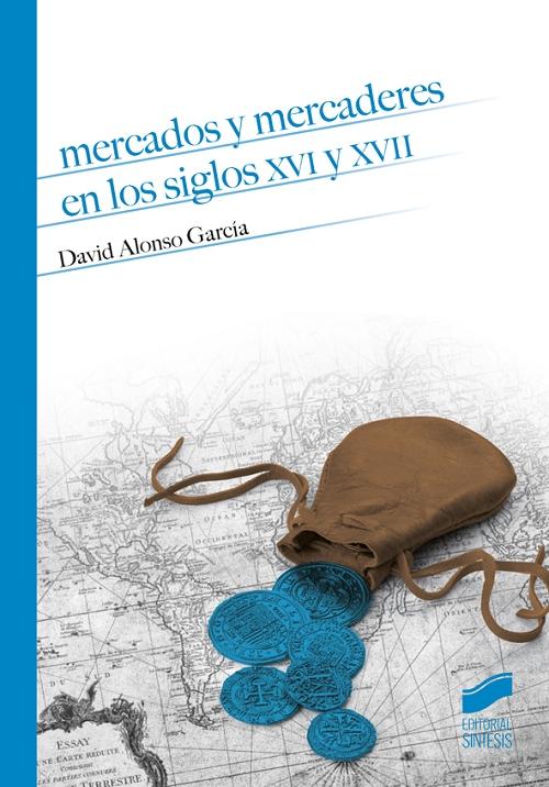 Mercados y mercaderes en los siglos XVI y XVII