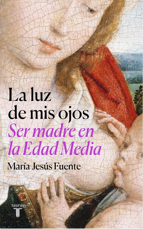 La luz de mis ojos "Ser madre en la Edad Media"