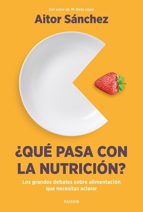 ¿Qué pasa con la nutrición? "Los grandes debates sobre alimentación que necesitas aclarar". 