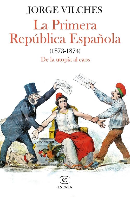 La Primera República Española (1873-1874) "De la utopía al caos"