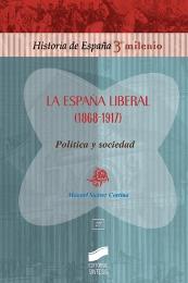 La España liberal (1868-1917). Política y sociedad "(Historia de España 3º Milenio - 27)"