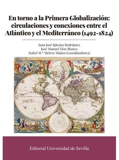 En torno a la Primera Globalización "Circulaciones y conexiones entre el Atlántico y el Mediterráneo (1492-1824)"