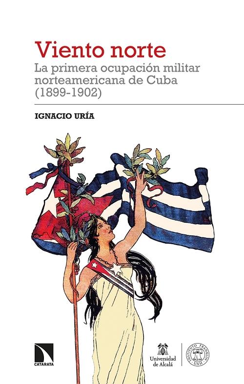 Viento norte "La primera ocupación militar norteamericana de Cuba (1899-1902)"