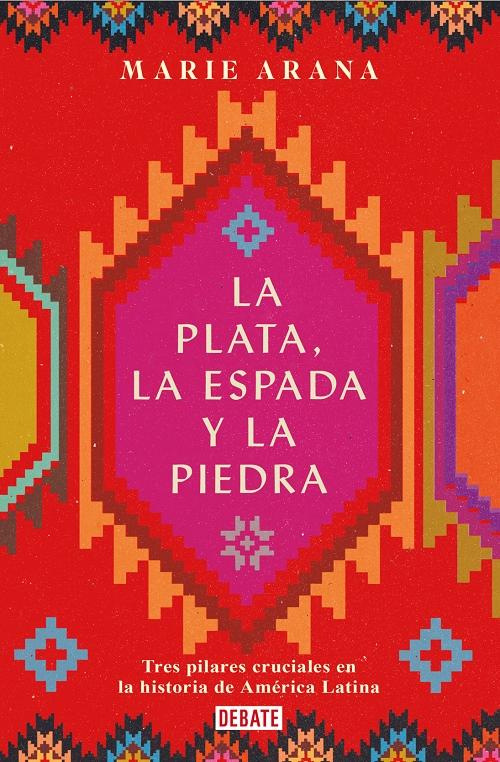 La plata, la espada y la piedra "Tres pilares cruciales en la historia de América Latina". 