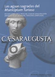 Caesaraugusta nº 76: Las aguas sagradas del Municipium Turiaso "Excavaciones en el patio del colegio Joaquín Costa"