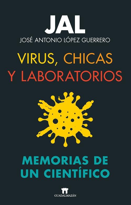 Virus, chicas y laboratorios "Memorias de un científico"
