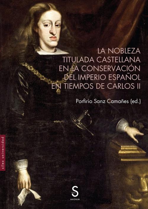 La nobleza titulada castellana en la conservación del Imperio español en tiempos de Carlos II. 